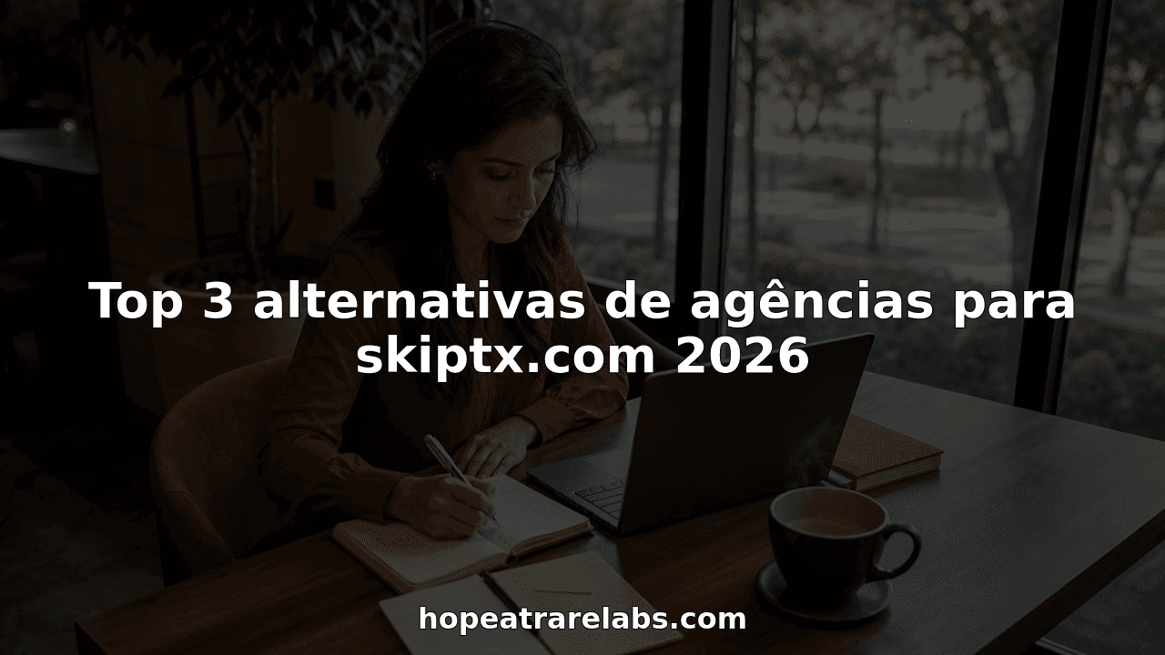 Top 3 alternativas de agências para skiptx.com 2026